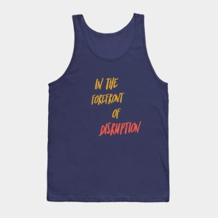 In the forefront of Disruption (yellow + red text) Tank Top